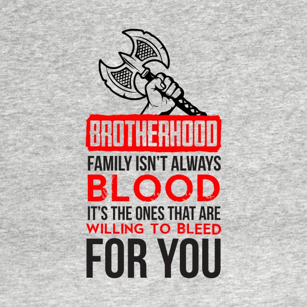 Brotherhood. Family isn't always blood. It's the ones that are willing to bleed for you (red) by nektarinchen